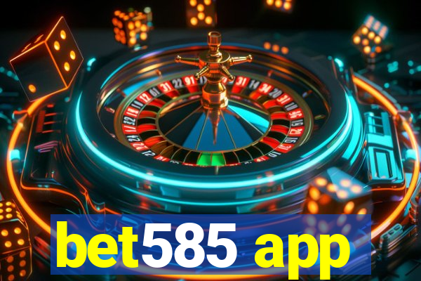 bet585 app